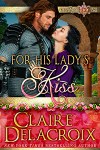 For His Lady's Kiss, #1 of the Rose Trilogy series of medieval romances by Claire Delacroix