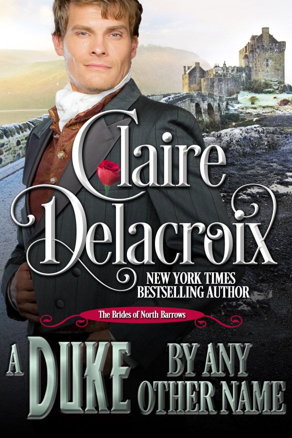 A Duke By Any Other Name, #2 of the Brides of North Barrows series of Regency romances by Claire Delacroix
