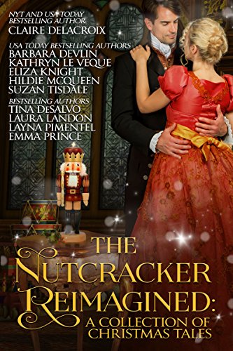 The Nutcracker Reimagined, a multi-author themed Christmas Anthology