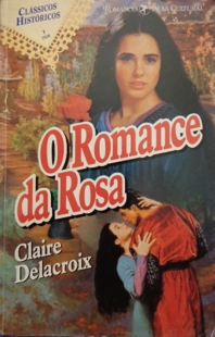 Romance of the Rose, a medieval romance by Claire Delacroix, Portuguese edition