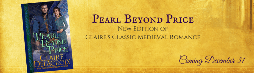 Pearl Beyond Price, a medieval romance and book two of the Unicorn Trilogy by Claire Delacroix, coming in a new edition on December 31, 2019
