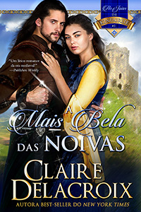 The Beauty Bride, book one of the Jewels of Kinfairlie series of medieval romances by Claire Delacroix, Portuguese edition