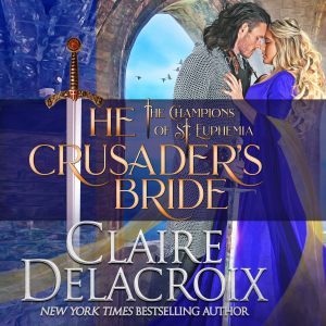 The Crusader's Bride, book one of the Champions of St. Euphemia series of medieval romances by Claire Delacroix in audio
