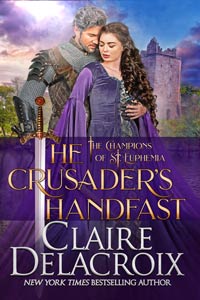 The Crusader's Handfast, book five of the Champions of St. Euphemia series of medieval romances by Claire Delacroix