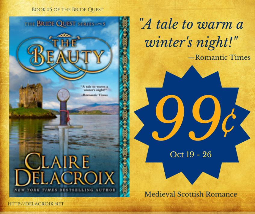 The Beauty, book five of the Bride Quest series of medieval romances by Claire Delacroix, is just 99cents, October 19 - 26, 2020