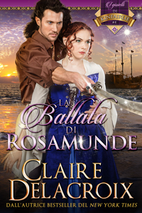 The Ballad of Rosamunde, book four of the Jewels of Kinfairlie series of medieval romances by Claire Delacroix, Italian edition