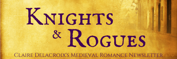 Knights & Rogues newsletter for Claire Delacroix's medieval romances