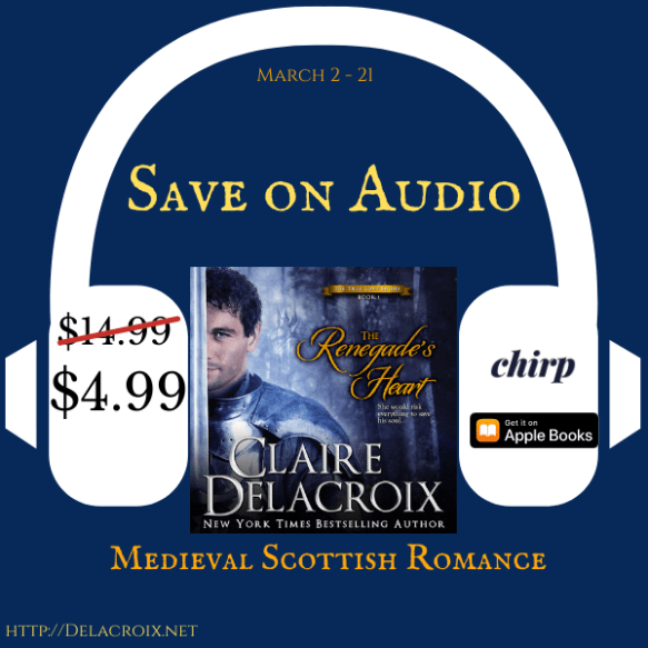 The Renegade's Heart, book one of the True Love Brides series of medieval Scottish romances by Claire Delacroix, audio edition narrated by Saskia Maarleveld on sale for $4.99US March 2021