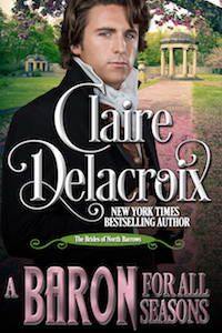 A Baron for All Seasons, #3 of the Brides of North Barrows series of Regency romances by Claire Delacroix