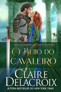 The Crusader's Kiss, book three of the Champions of St. Euphemia series of medieval romances by Claire Delacroix, Portuguese edition
