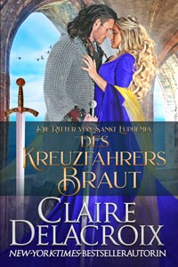 The Crusader's Bride, book one of the Champions of St. Euphemia series of medieval romances by Claire Delacroix, German edition