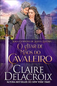 The Crusader's Handfast, book five of the Champions of St. Euphemia series of medieval romances by Claire Delacroix, Portuguese edition