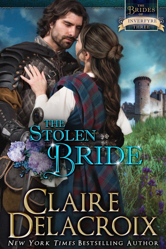 The Stolen Bride, book three of the Brides of Inverfyre series of medieval Scottish romances by Claire Delacroix