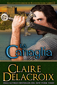 La canaglia is the Italian translation of The Rogue, book one of the Rogues of Ravensmuir series of medieval Scottish romances by Claire Delacroix