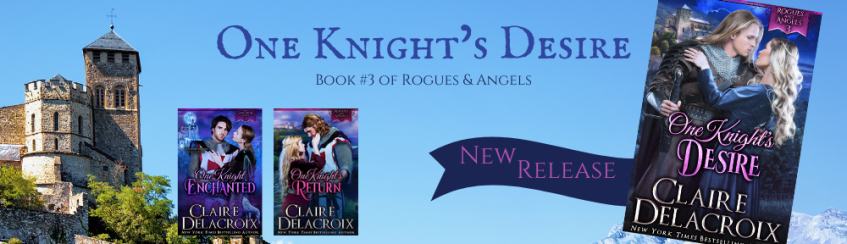 One Knight's Desire, book three of the Rogues & Angels series of medieval romances by Claire Delacroix, available now!