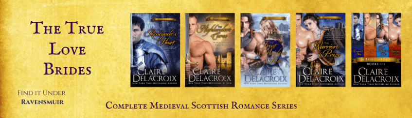 The True Love Brides series of medieval Scottish romances by Claire Delacroix