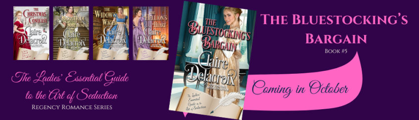 The Bluestocking's Bargain, book four of The Ladies' Essential Guide to the Art of Seduction series of Regency romances by Claire Delacroix, available now