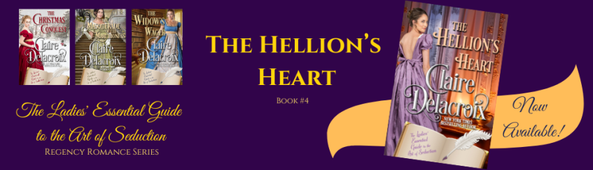 The Hellion's Heart, book four of The Ladies' Essential Guide to the Art of Seduction series of Regency romances by Claire Delacroix, available now
