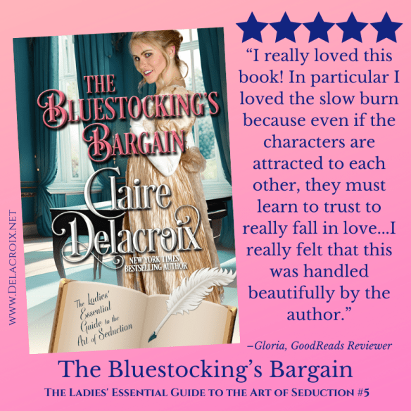 Five star review for The Bluestocking's Bargain, book five in The Ladies' Essential Guide to the Art of Seduction Regency romance series by Claire Delacroix