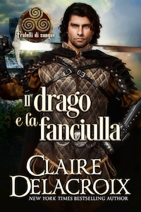 Il drago e la fanciulla is the Italian edition of The Dragon & the Damsel, book #3 of the Blood Brothers series of medieval romances by Claire Delacroix