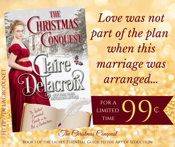 The Christmas Conquest, book one of the Ladies' Essential Guide to the Art of Seduction series of Regency romances by Claire Delacroix is on sale for just 99cents for December