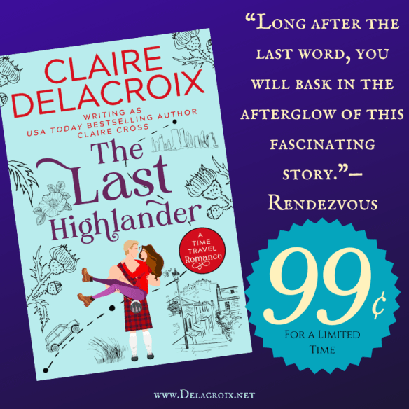 The Last Highlander, a Scottish time travel romance by Claire Delacroix, is on sale for just 99cents for a limited time