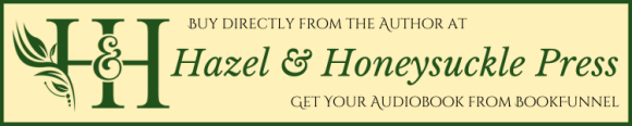 Buy directly from the author at Hazel & Honeysuckle Press and have your audiobook delivered via BookFunnel