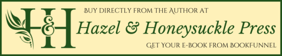Buy directly from the author at Hazel & Honeysuckle Press and have your ebook delivered via BookFunnel