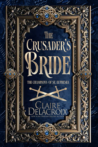 The Crusader's Bride, book one of the Champions of St. Euphemia series of medieval romances by Claire Delacroix, special edition