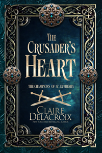 The Crusader's Heart, book two of the Champions of St. Euphemia series of medieval romances by Claire Delacroix, special edition