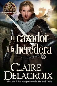 El cazador y la heredera is the Spanish edition of The Hunter & the Heiress, book two of the Blood Brothers series of medieval romances by Claire Delacroix