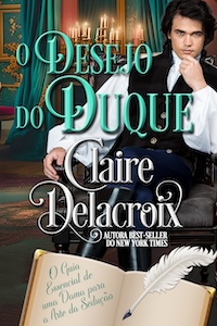 O Desejo do Duque is the Portuguese edition of The Duke's Desire, a Regency romance by Claire Delacroix
