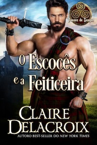 O Escocês e a Feiticeira is the Portuguese edition of The Scot & the Sorceress, book four of the Blood Brothers series of medieval romances by Claire Delacroix
