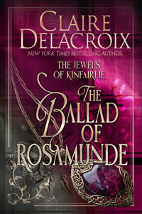 The Ballad of Rosamunde, book four of the Jewels of Kinfairlie series of medieval romances by Claire Delacroix, new 2026 cover
